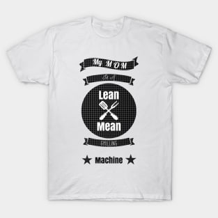 My Mom is a Lean Mean Grilling Machine T-Shirt